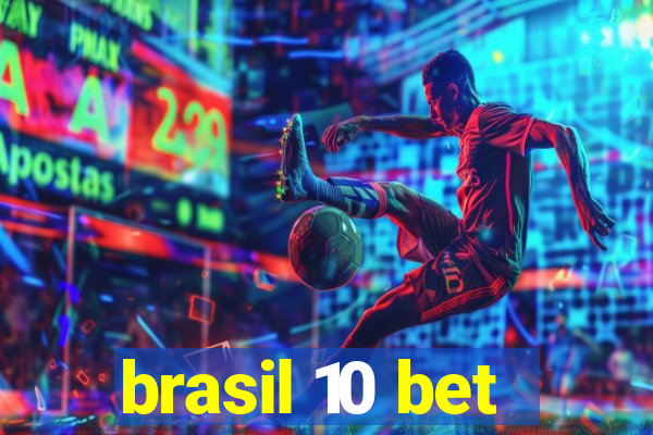 brasil 10 bet